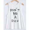 Casual Don't Be A Dick Print Women's Tank Top - WHITE S